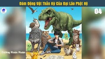 Đám Động Vật Thần Kỳ Của Đại Lão Phật Hệ